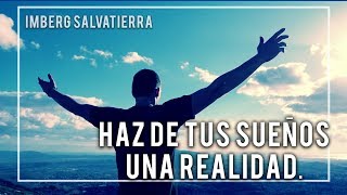 Haz de tus sueños una realidad  Imberg Salvatierra [upl. by Anatak]