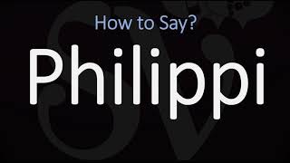 How to Pronounce Philippi CORRECTLY [upl. by Aimahs]