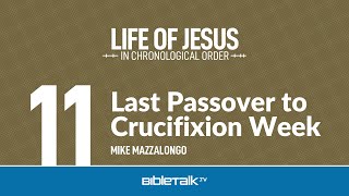 Last Passover to Jesus Crucifixion Week – Mike Mazzalongo  BibleTalktv [upl. by Atirahc]