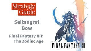 Final Fantasy XII The Zodiac Age  100 Guaranteed Seitengrat Bow [upl. by Marelya198]