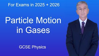 GCSE Physics Revision quotParticle Motion in Gasesquot [upl. by Ainaj]