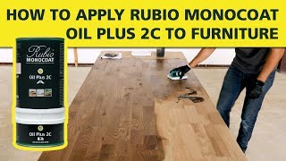 How To Apply Rubio Monocoat OIL PLUS 2C to Furniture [upl. by Gord130]