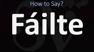 How to Pronounce Fáilte WELCOME  Irish Gaelic Scottish Pronunciation Guide [upl. by Hodess603]