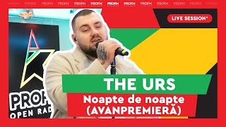 The Urs  Noapte de noapte AVANPREMIERĂ  PROFM LIVE SESSION [upl. by Cecilla]