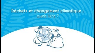 Déchets et changement climatique  quels liens [upl. by Odranar]