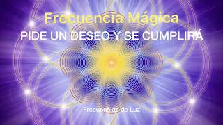 FRECUENCIA MILAGROSA PARA PEDIR DESEOS ✨SE CUMPLEN💫 MUY PODEROSA Frecuencias de Luz [upl. by Jemma587]