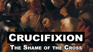 Crucifixion The Shame of the Cross [upl. by Aneehsit]