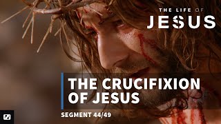 The Crucifixion of Jesus  The Life of Jesus  44 [upl. by Madelyn]